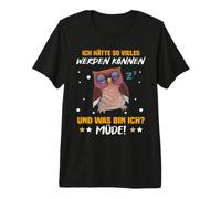 J'aurais PU Faire Beaucoup de Choses et Je suis fatigué. T-Shirt Haut de Gamme