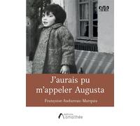 J'aurais pu m'appeler Augusta - Françoise Audureau-Marquis - Amalthee - broché - Biographie
