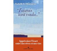 "J'aurais tant voulu...": Apprivoiser l'écart entre nos rêves et nos vies