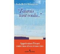 "J'aurais tant voulu...": Apprivoiser l'écart entre nos rêves et nos vies