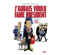 J'aurais voulu faire Président
