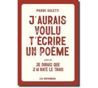 J'aurais Voulu T'écrire Un Poème - Suivi De Je Dirais Que J'ai Raté Le Train