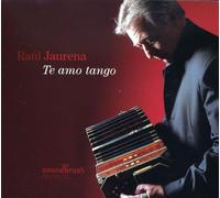 Jaurena, Raul - Te Amo Tango