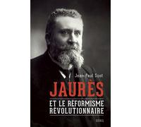 Jaurès et le réformisme révolutionnaire - Jean-Paul Scot - Seuil - broché - Essai