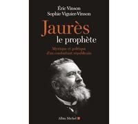 Jaurès le prophète Sophie Viguier-Vinson (Auteur), Eric Vinson (Auteur)