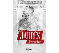 Jaures penser l'art - Aude Larmet - Privat - broché - Essai