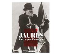 Jaures Une vie pour l humanite - Collectif - Beaux Arts Editions - broché - Beau livre