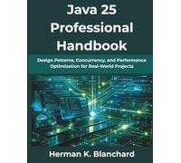 Java 25 Professional Handbook: Design Patterns, Concurrency, and Performance Optimization for Real-World Projects