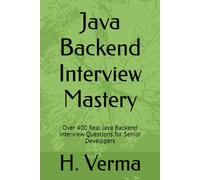 Java Backend Interview Mastery: Over 400 Real Java Backend Interview Questions for Senior Developers