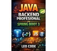 Java Backend Profesional con Spring Boot 3: Crea una API REST completa con Java 21: JPA, validación, JWT, testing, Swagger/OpenAPI y Docker con un proyecto real paso a paso