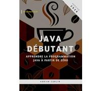 Java Débutant: Apprendre la programmation Java à partir de zéro