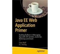 Java Ee Web Application Primer Dave Wolf, A J Henley (Auteur)