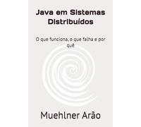 Java em Sistemas Distribuídos: O que funciona, o que falha e por quê