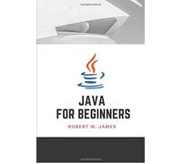 Java For Beginners: First Steps Of Java Programming Language