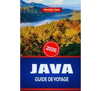 JAVA GUIDE DE VOYAGE 2026: Découvrez le tourisme et les expériences locales dans l'archipel indonésien