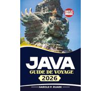 JAVA GUIDE DE VOYAGE 2026: Que voir, endroits où loger, activités à faire, et des itinéraires d'exemple pour chaque type de voyageur