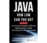 JAVA HOW LOW CAN YOU GO: Low-latency design for RFQ and high-frequency trading covering java 24+ and beyond