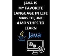 JAVA IS MY FAVORITE LANGUAGE IN LIFE THIS YEAR - 4 MONTHES TO LEARN MARS TO JUNE: Master Java in 3 Months - A Notebook for Learning, Coding, and ... book learn java programming basics