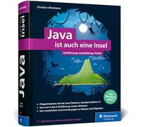 Java ist auch eine Insel: Das Standardwerk für Programmierer. Über 1.000 Seiten Java-Wissen. Mit vielen Beispielen und Übungen, aktuell zu Java 21