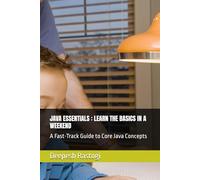 Java Jumpstart: Your Weekend Guide to Essentials: A Fast-Track Guide to Core Java Concepts