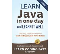 Java: Learn Java in One Day and Learn It Well. Java for Beginners with Hands-on Project.