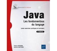 Java – Les fondamentaux du langage – avec exercices pratiques et corrigés – 2e édition