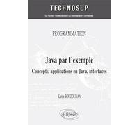 Java par l'exemple: Concepts, applications en Java, interfaces