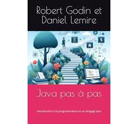 Java pas à pas: Introduction à la programmation et au langage Java