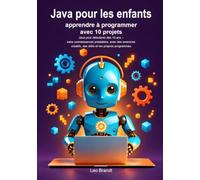 Java pour les enfants : apprendre à programmer avec 10 projets: Java pour débutants dès 10 ans - sans connaissances préalables, avec des exercices créatifs, des défis et tes propres programmes