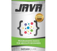 Java: Programming Basics for Absolute Beginners