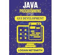 JAVA PROGRAMMING FOR GUI DEVELOPMENT: Simple Ways to Build Clickable Windows Using Core Logic