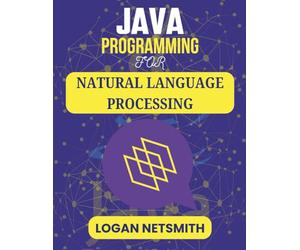 JAVA PROGRAMMING FOR NATURAL LANGUAGE PROCESSING: Exploring Language Models and Computational Linguistics
