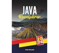 JAVA REISEFÜHRER 2026: Alte Tempel, üppige Vulkane, kulturelles Erbe und tropische Abenteuer in Indonesien
