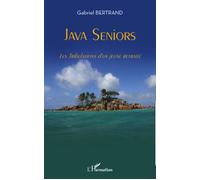 Java Seniors Les Tribulations d'un jeune retraité - Gabriel Bertrand - L'harmattan - broché - Roman
