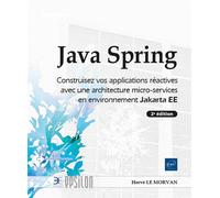 Java Spring - Construisez vos applications réactives avec une architecture micro-services en environnement Jakarta EE (2e édition)