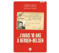 J'avais 10 ans à Bergen-Belsen Léon Placek (Auteur), Philippe Legrand (Auteur)