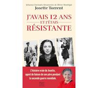 Josette Forgues Torrent – J'avais 12 ans et j'étais résistante – Essai – Poche