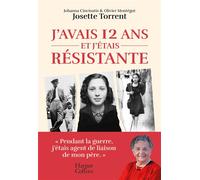J'avais 12 ans et j'étais résistante - Josette Forgues Torrent - Harpercollins - broché - Essai