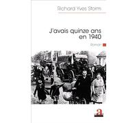 J'avais 15 ans en 1940 - Richard Yves Storm - Academia Eds - broché - Roman