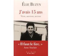 J'avais 15 Ans - Le Récit Inspirant D'une Vie Après Auschwitz