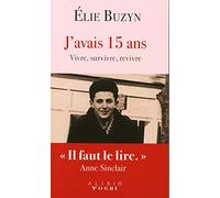 J'avais 15 ans: Vivre, survivre, revivre