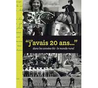 J'avais 20 ans dans les années 60: Le monde rural