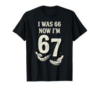 J'avais 66 Ans, Maintenant J'Ai 67 Ans, C'est drôle, 67e Anniversaire, Six Sept T-Shirt
