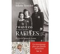 J'avais 9 ans quand ils nous ont raflées Arlette Testyler (Auteur), Alexandre Duyck (Auteur), Tatiana De Rosnay (Préface)