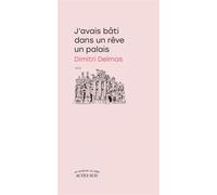 J'avais bâti dans un rêve un palais - Dimitri Delmas - Actes sud - broché - Roman