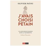 J'avais Choisi Pétain - Un Officier De Marine Dans La Tourmente - De Brest À Jérusalem