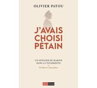 J'avais choisi Pétain - Un officier de Marine dans la tourmente - Olivier Patou - Saint-Simon - broché - Essai