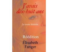 J'avais dix-huit ans.: La vraie histoire...