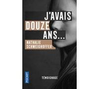 J'avais douze ans Nathalie Schweighoffer (Auteur), Marie-Thérèse Cuny (Contributions)