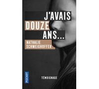 J'avais douze ans - Nathalie Schweighoffer - Pocket - Poche - Récit